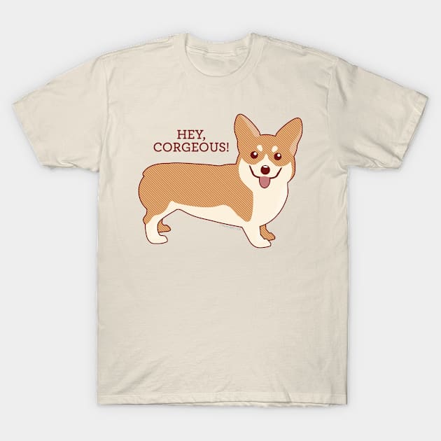 Hey, Corgeous! T-Shirt by tinybeecards